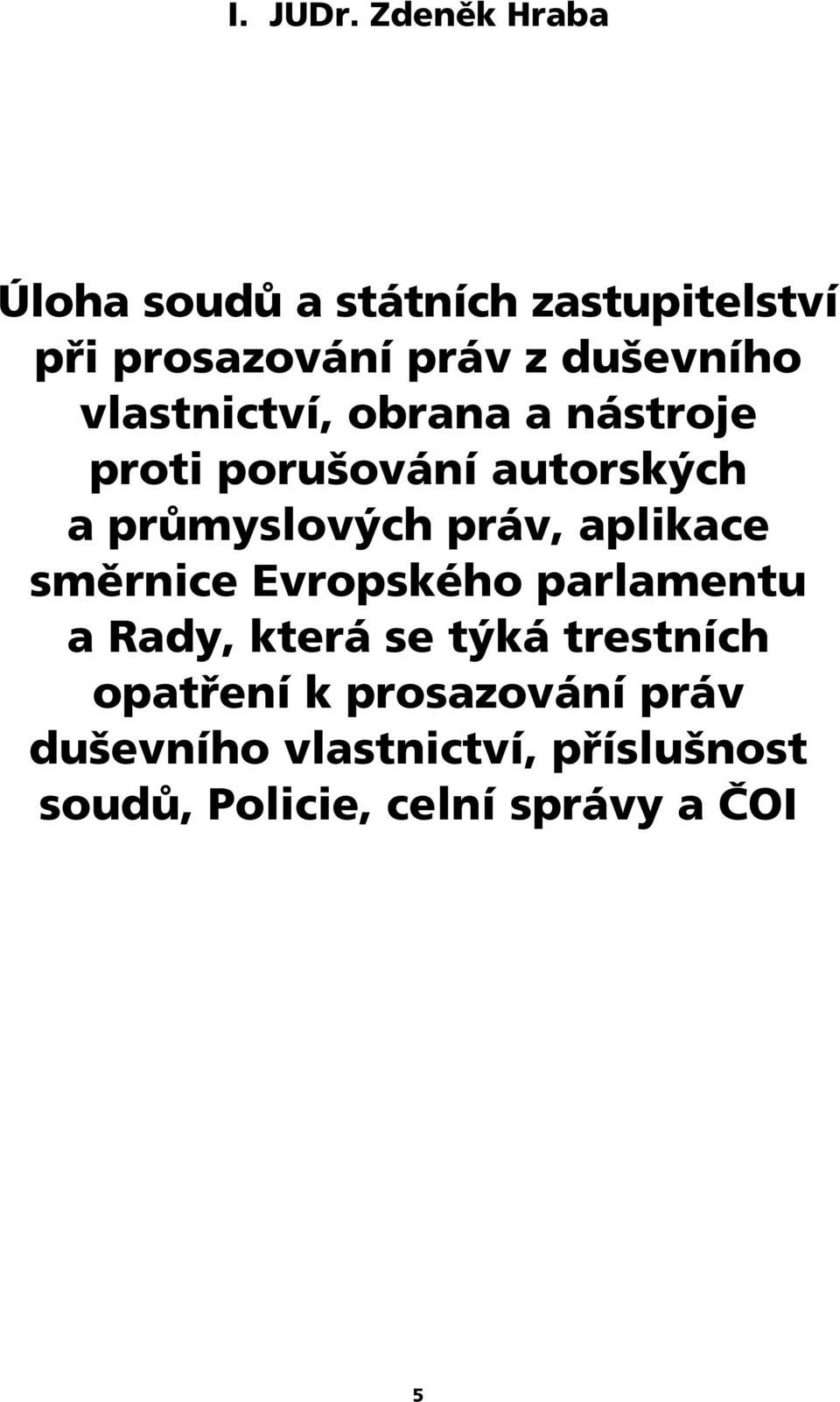 vlastnictví, obrana a nástroje proti porušování autorských a průmyslových práv,
