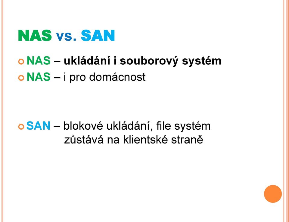 systém NAS i pro domácnost SAN