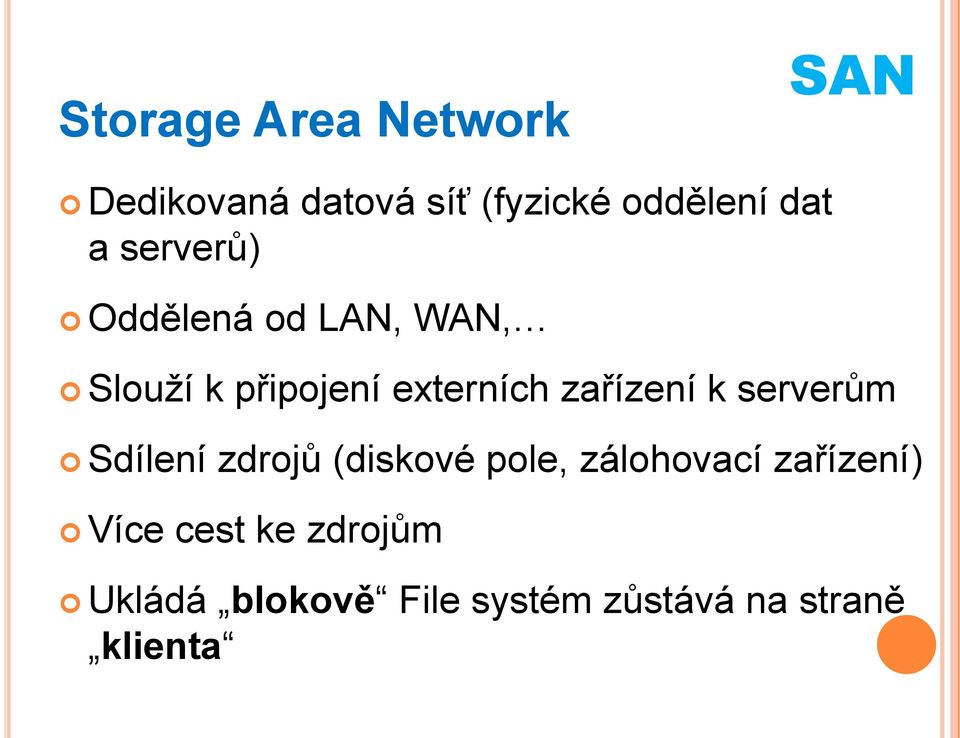 zařízení k serverům Sdílení zdrojů (diskové pole, zálohovací