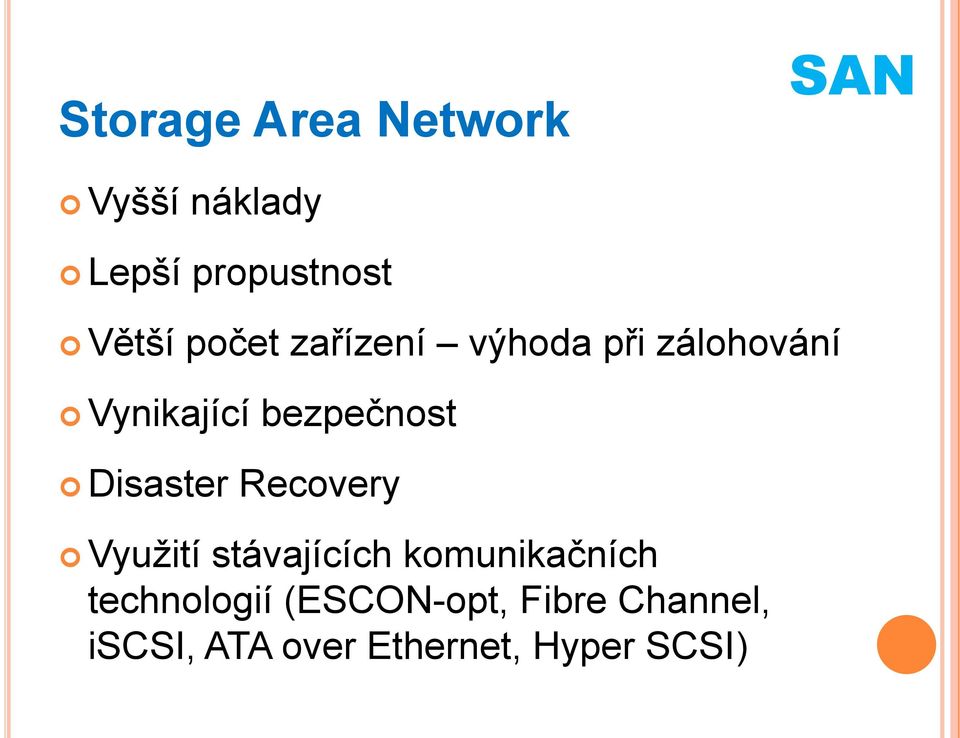 Disaster Recovery Využití stávajících komunikačních