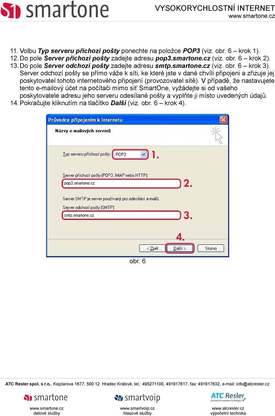 Server odchozí pošty se přímo váže k síti, ke které jste v dané chvíli připojeni a zřizuje jej poskytovatel tohoto internetového připojení (provozovatel sítě).