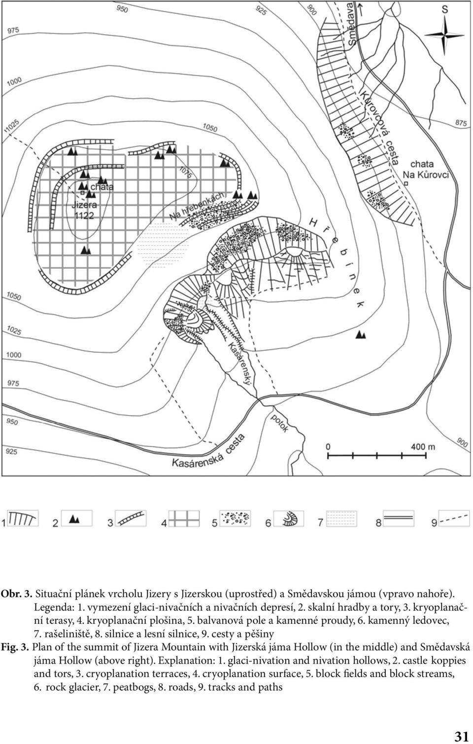 cesty a pěšiny Fig. 3. Plan of the summit of Jizera Mountain with Jizerská jáma Hollow (in the middle) and Smědavská jáma Hollow (above right). Explanation: 1.