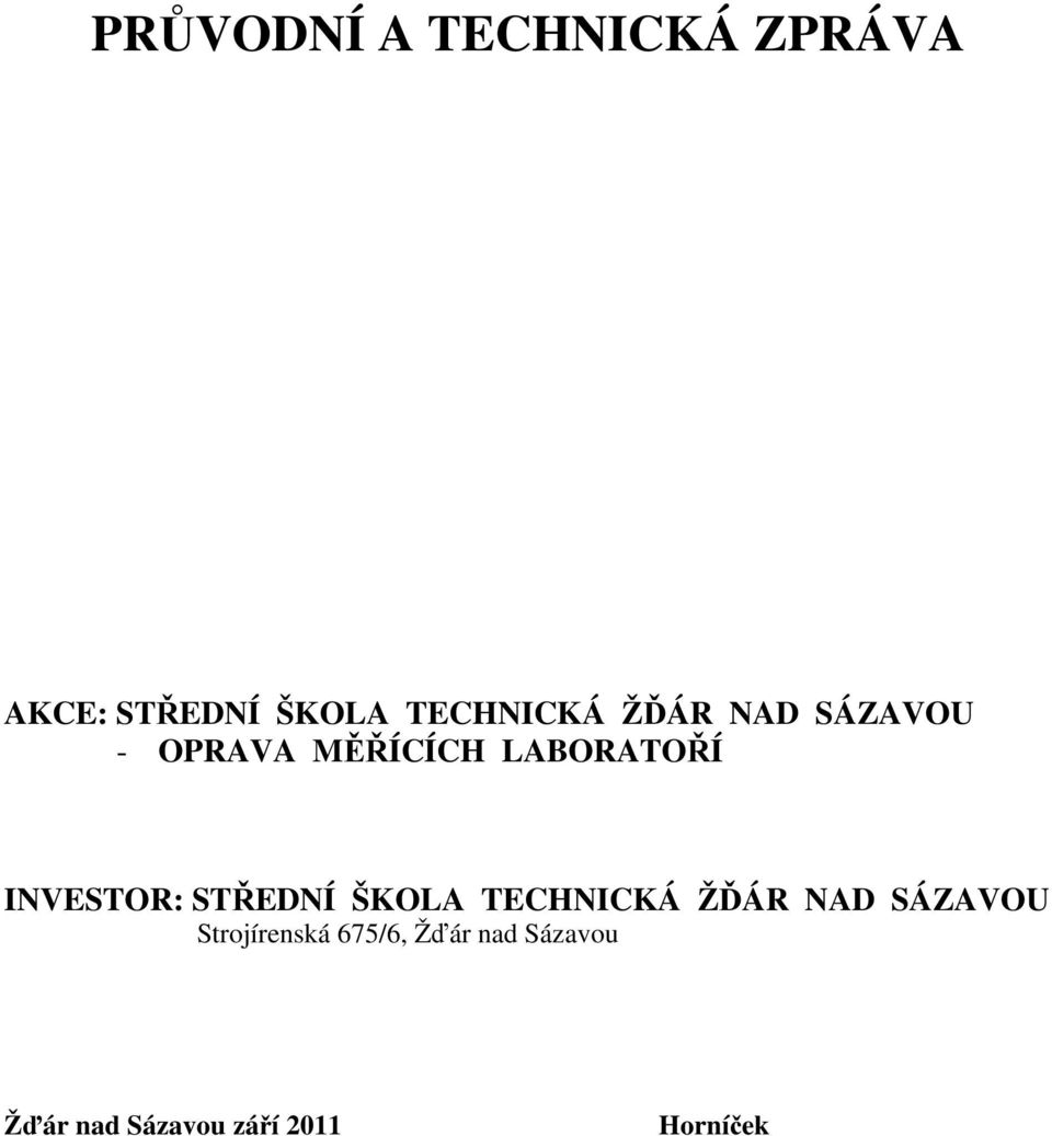 INVESTOR: STŘEDNÍ ŠKOLA TECHNICKÁ ŽĎÁR NAD SÁZAVOU