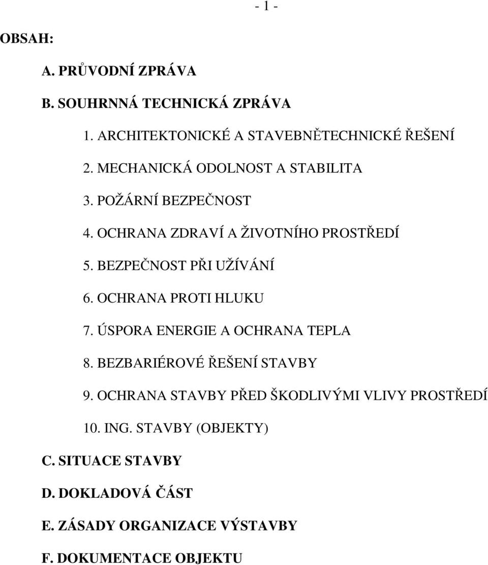 BEZPEČNOST PŘI UŽÍVÁNÍ 6. OCHRANA PROTI HLUKU 7. ÚSPORA ENERGIE A OCHRANA TEPLA 8. BEZBARIÉROVÉ ŘEŠENÍ STAVBY 9.