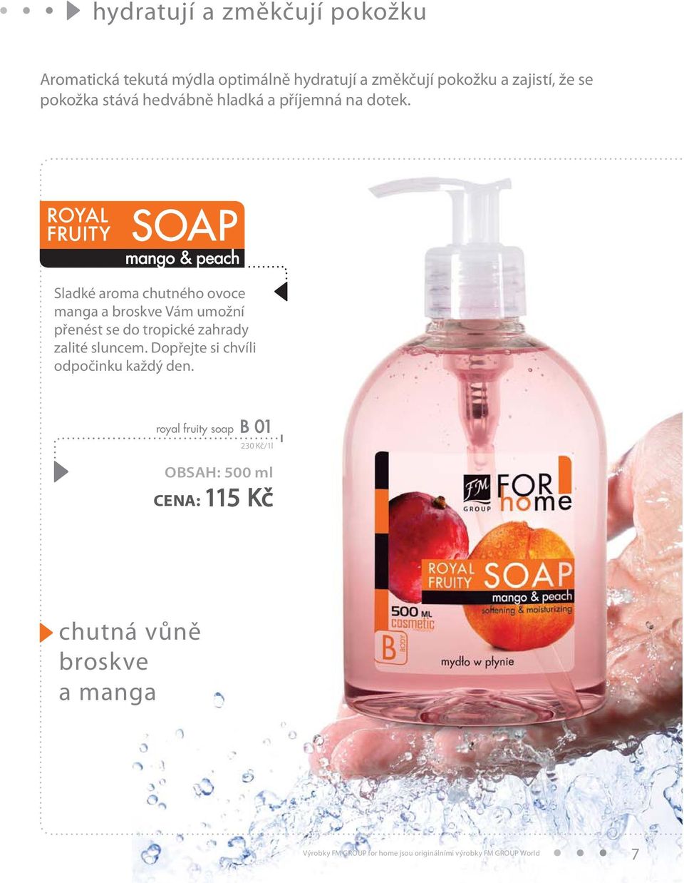 Sladké aroma chutného ovoce manga a broskve Vám umožní přenést se do tropické zahrady zalité sluncem.