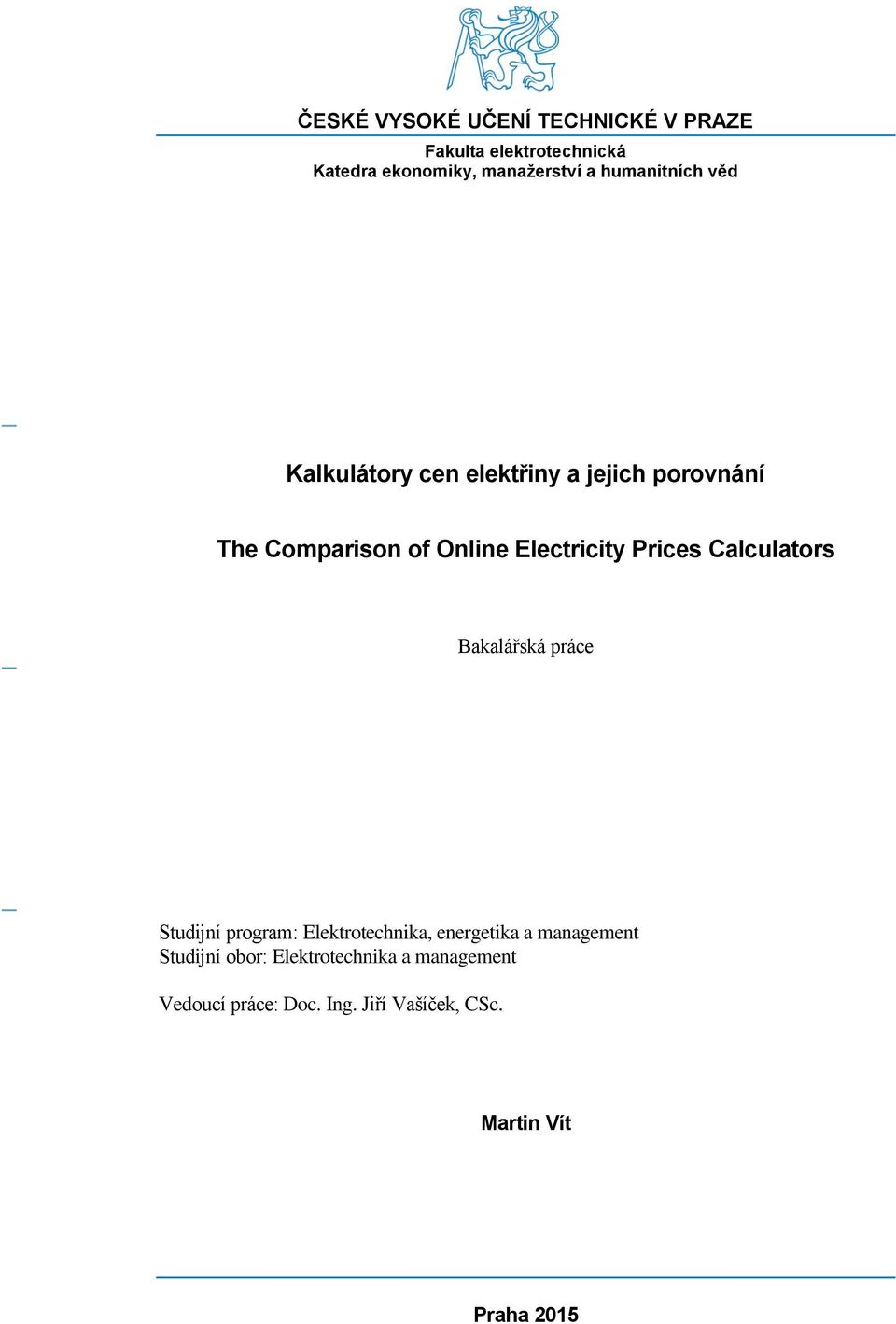 Prices Calculators Bakalářská práce Studijní program: Elektrotechnika, energetika a management