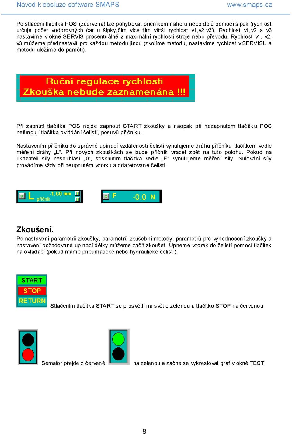 Rychlost v1, v2, v3 můžeme přednastavit pro každou metodu jinou (zvolíme metodu, nastavíme rychlost v SERVISU a metodu uložíme do paměti).