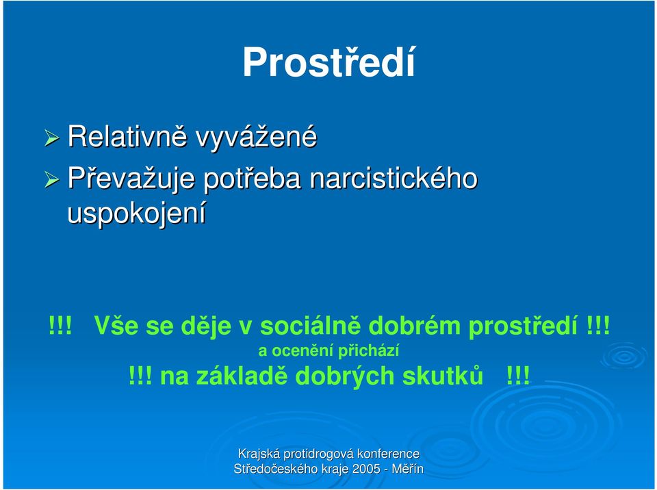 !! Vše se děje v sociálně dobrém prostředí!