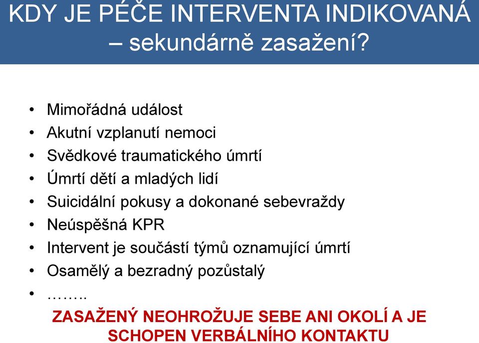 mladých lidí Suicidální pokusy a dokonané sebevraždy Neúspěšná KPR Intervent je