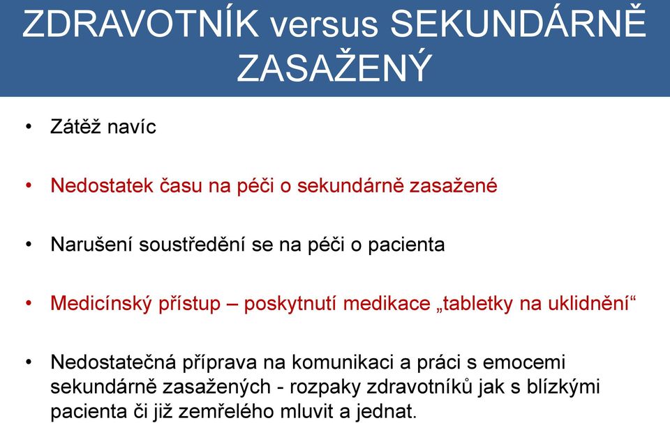 medikace tabletky na uklidnění Nedostatečná příprava na komunikaci a práci s emocemi