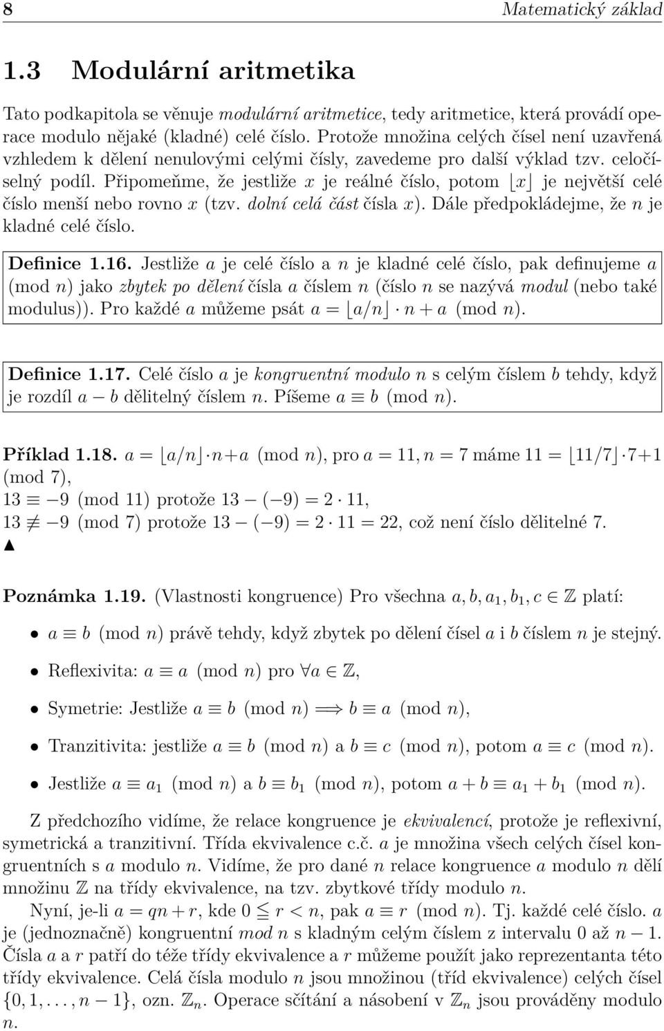 Připomeňme, že jestliže x je reálné číslo, potom x je největší celé číslo menší nebo rovno x (tzv. dolní celá část čísla x). Dále předpokládejme, že n je kladné celé číslo. Definice 1.16.