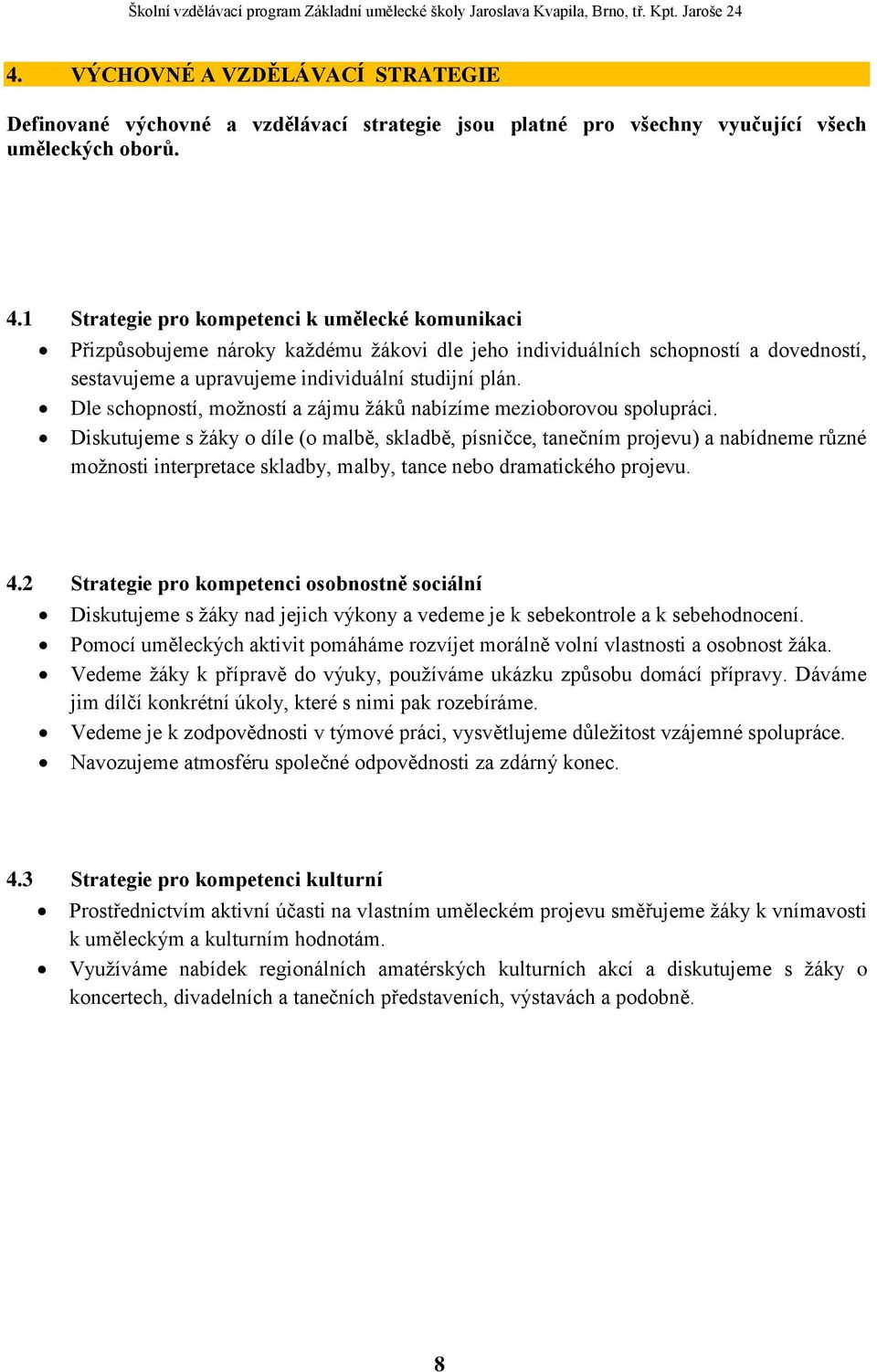 Dle schopností, možností a zájmu žáků nabízíme mezioborovou spolupráci.