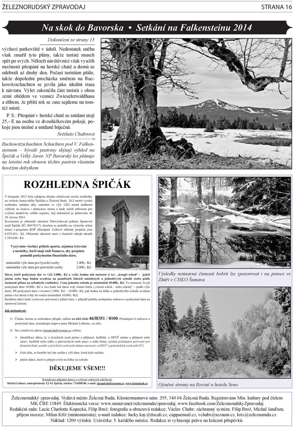 Počasí turistům přálo, takže dopolední procházka směrem na Ruckowitzschachten se jevila jako ideální trasa k návratu.