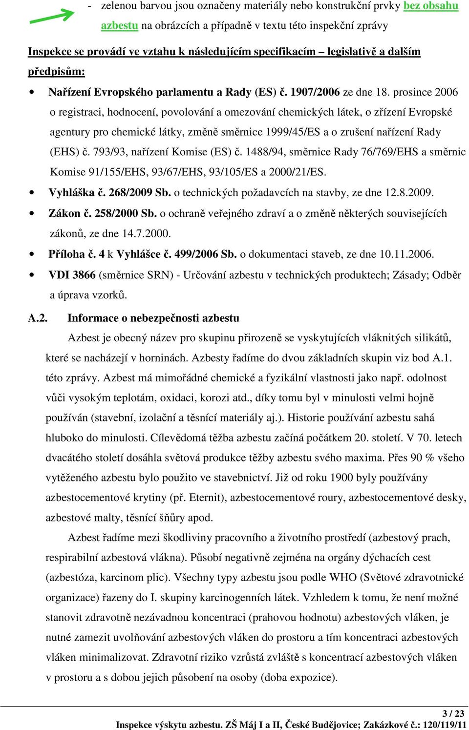 prosince 2006 o registraci, hodnocení, povolování a omezování chemických látek, o zřízení Evropské agentury pro chemické látky, změně směrnice 1999/45/ES a o zrušení nařízení Rady (EHS) č.