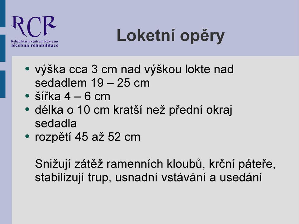 sedadla rozpětí 45 až 52 cm Snižují zátěž ramenních kloubů,