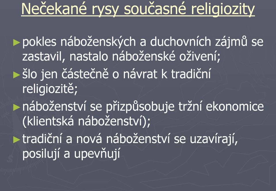tradiční religiozitě; náboženství se přizpůsobuje tržní ekonomice
