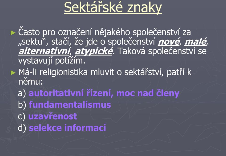Taková společenství se vystavují potížím.