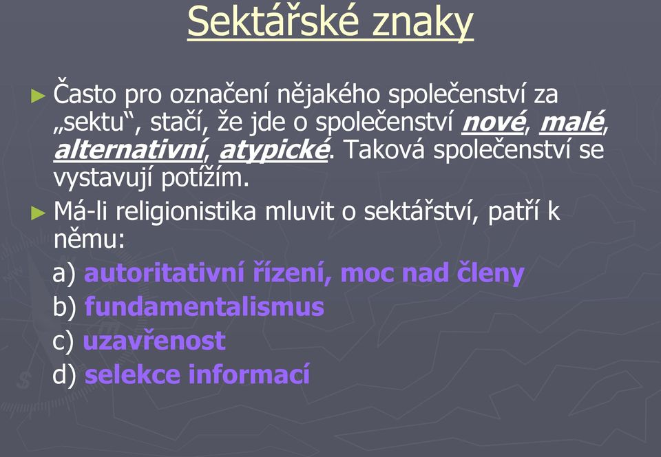 Taková společenství se vystavují potížím.