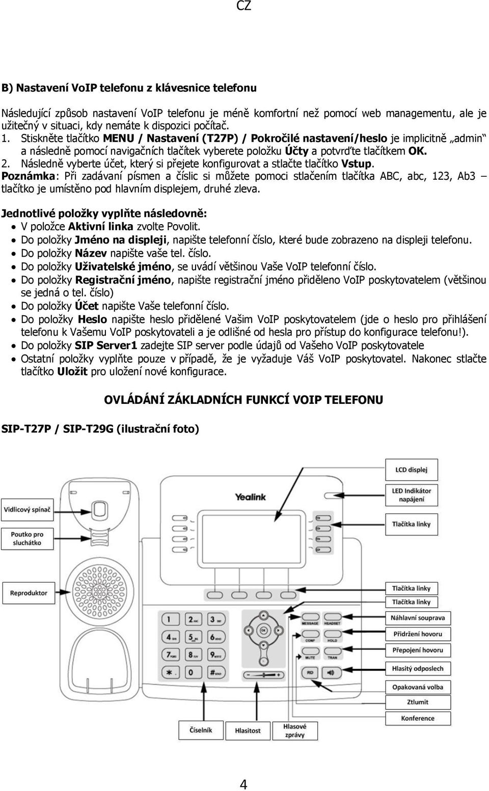 Následně vyberte účet, který si přejete konfigurovat a stlačte tlačítko Vstup.