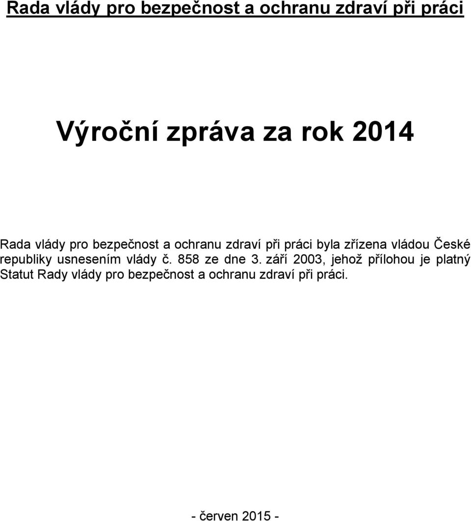 České republiky usnesením vlády č. 858 ze dne 3.