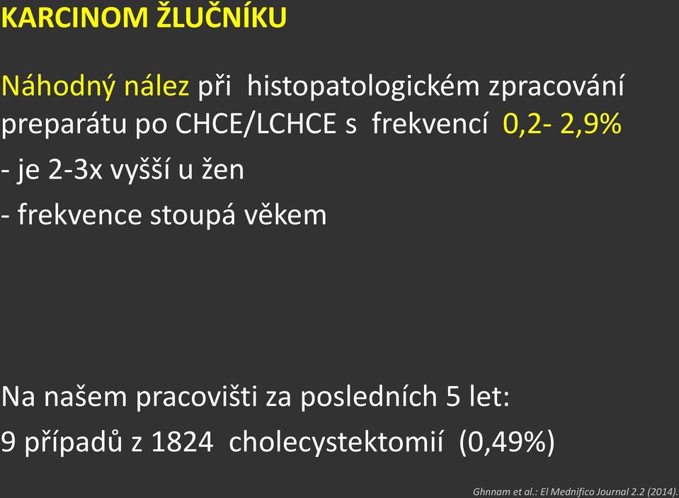 frekvence stoupá věkem Na našem pracovišti za posledních 5 let: 9