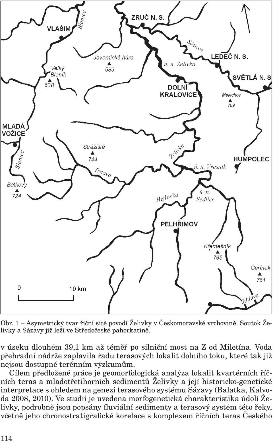 Cílem předložené práce je geomorfologická analýza lokalit kvartérních říčních teras a mladotřetihorních sedimentů Želivky a její historicko-genetické interpretace s ohledem na genezi terasového