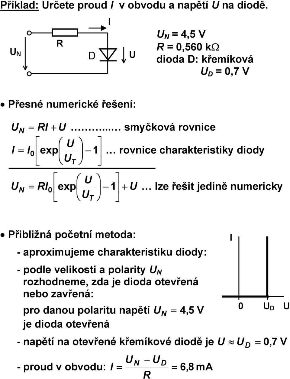 apoximujeme chaakteistiku ioy: - pole velikosti a polaity N ozhoneme, za je ioa otevřená nebo zavřená: po