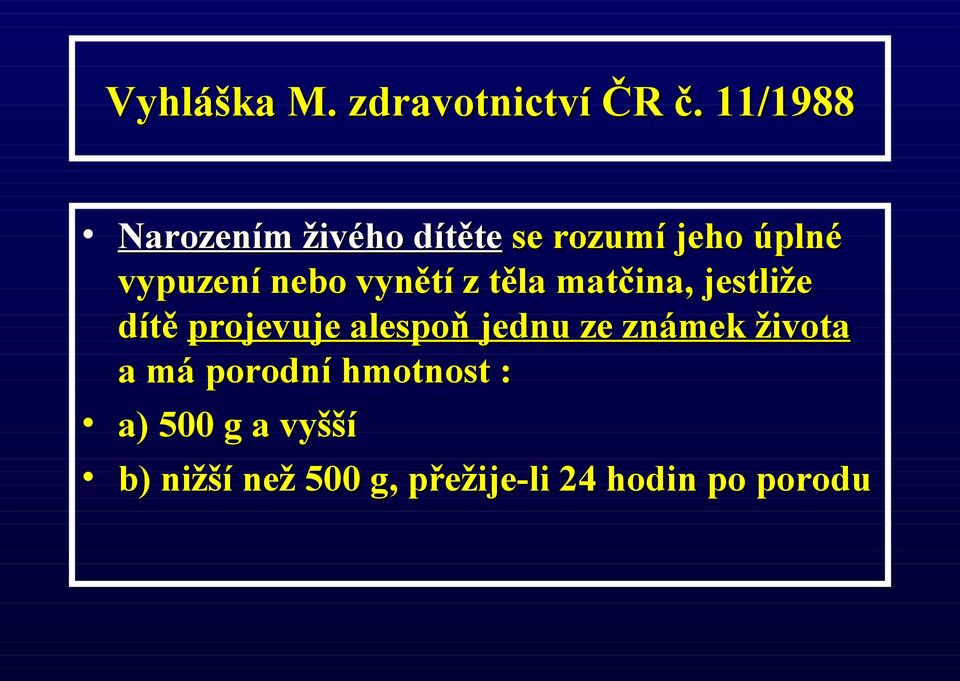 vynětí z těla matčina, jestliže dítě projevuje alespoň jednu ze