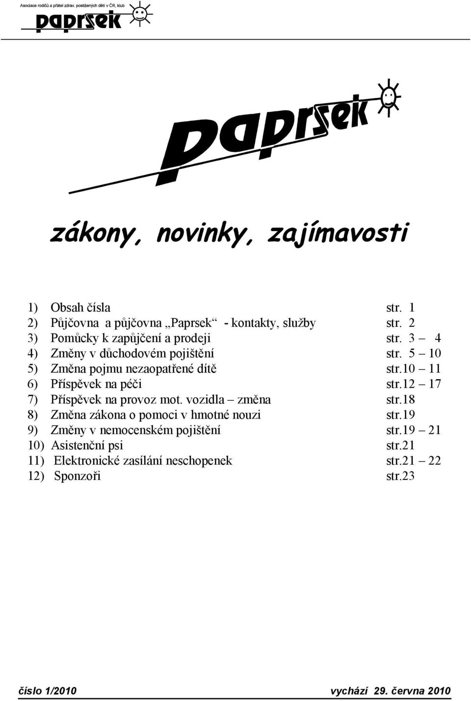10 11 6) Příspěvek na péči str.12 17 7) Příspěvek na provoz mot. vozidla změna str.