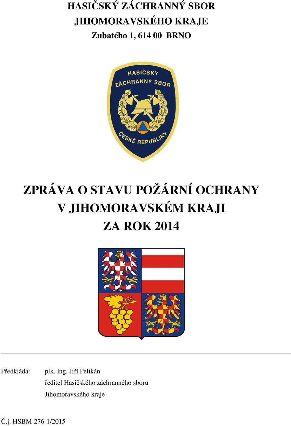 ZA ROK 2014 Předkládá: plk. Ing.