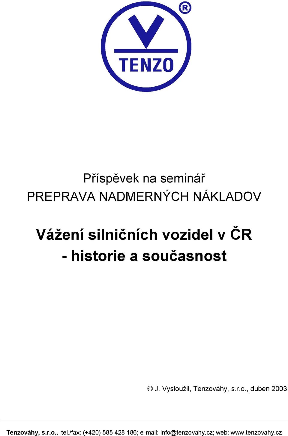 Vysloužil, Tenzováhy, s.r.o., duben 2003 Tenzováhy, s.r.o., tel.