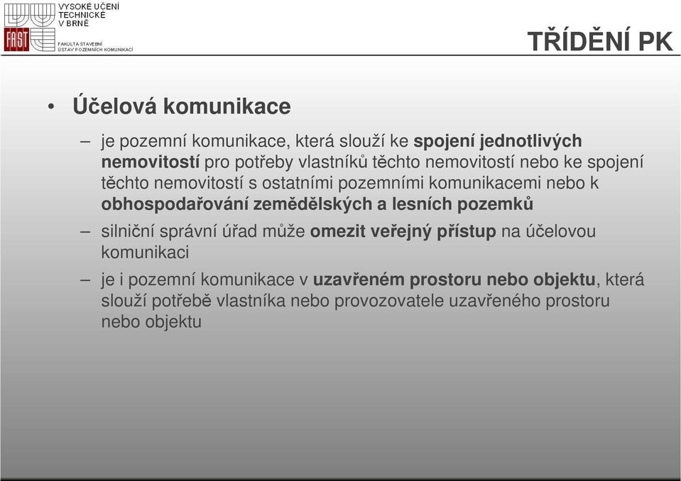 obhospodařování zemědělských a lesních pozemků silniční správní úřad může omezit veřejný přístup na účelovou komunikaci