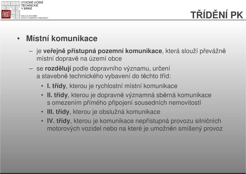 třídy, kterou je dopravně významná sběrná komunikace s omezením přímého připojení sousedních nemovitostí III.