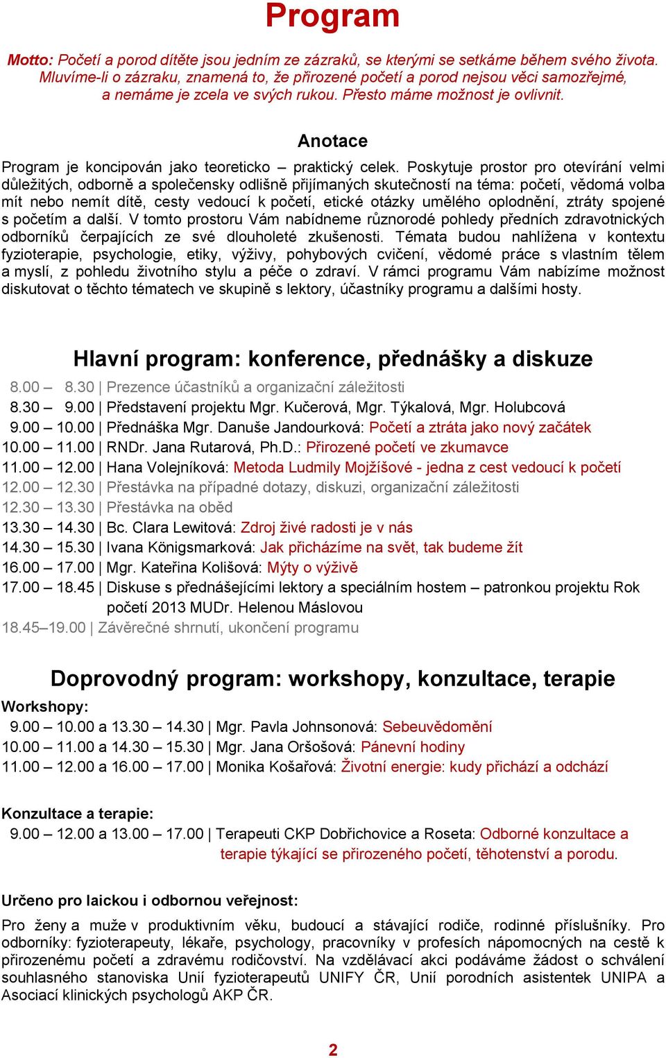 Anotace Program je koncipován jako teoreticko praktický celek.