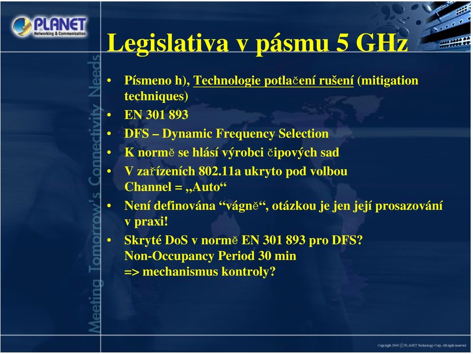 11a ukryto pod volbou Channel = Auto Není definována vágně, otázkou je jen její prosazování v