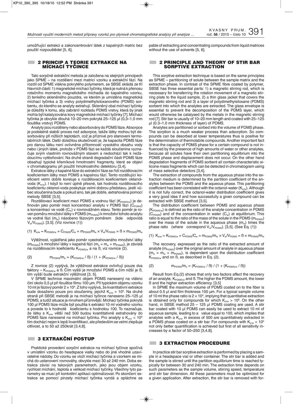 pable of extracting and concentrating compounds from liquid matrices without the use of solvents [5, 6].