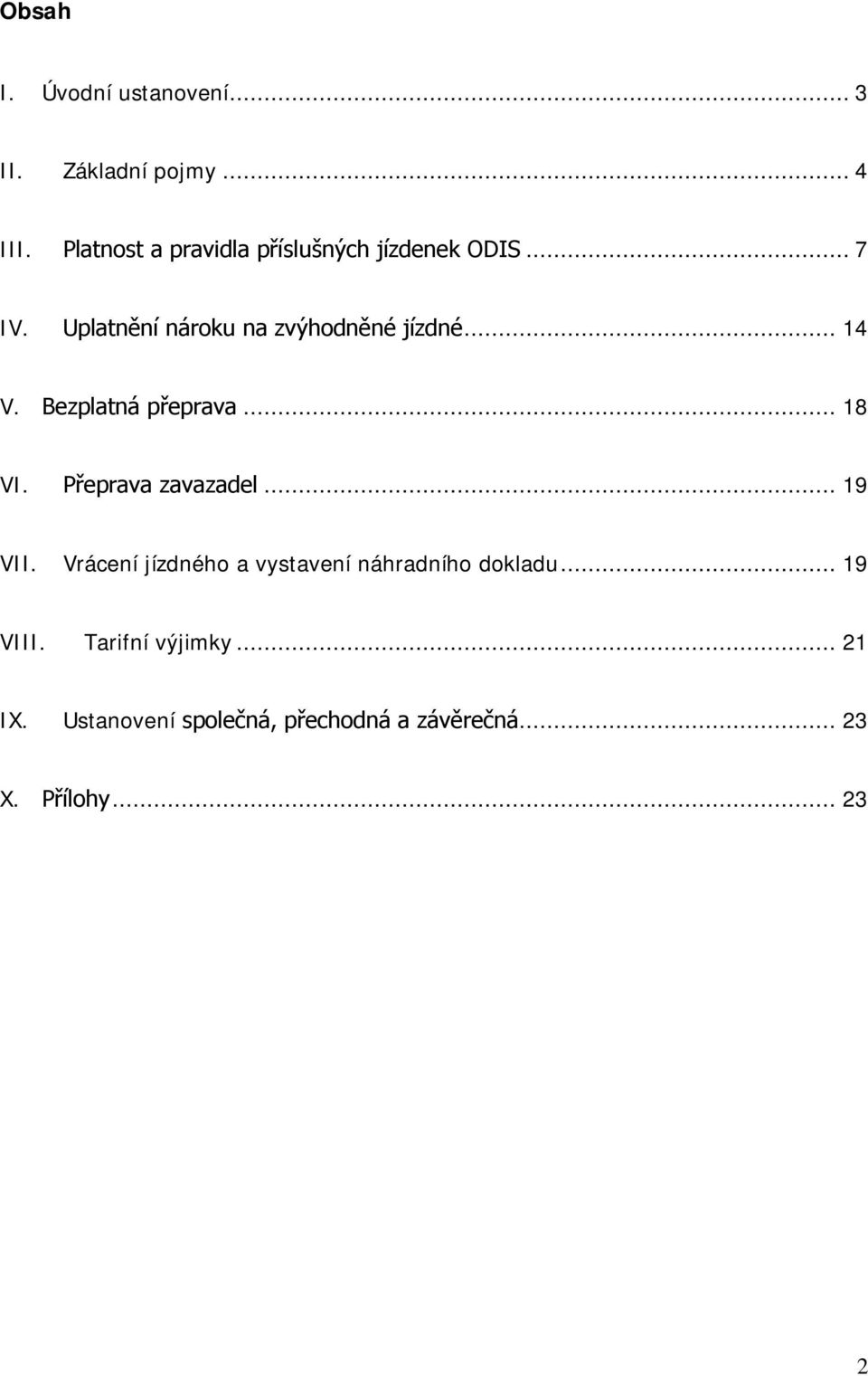 .. 14 V. Bezplatná přeprava... 18 VI. Přeprava zavazadel... 19 VII.