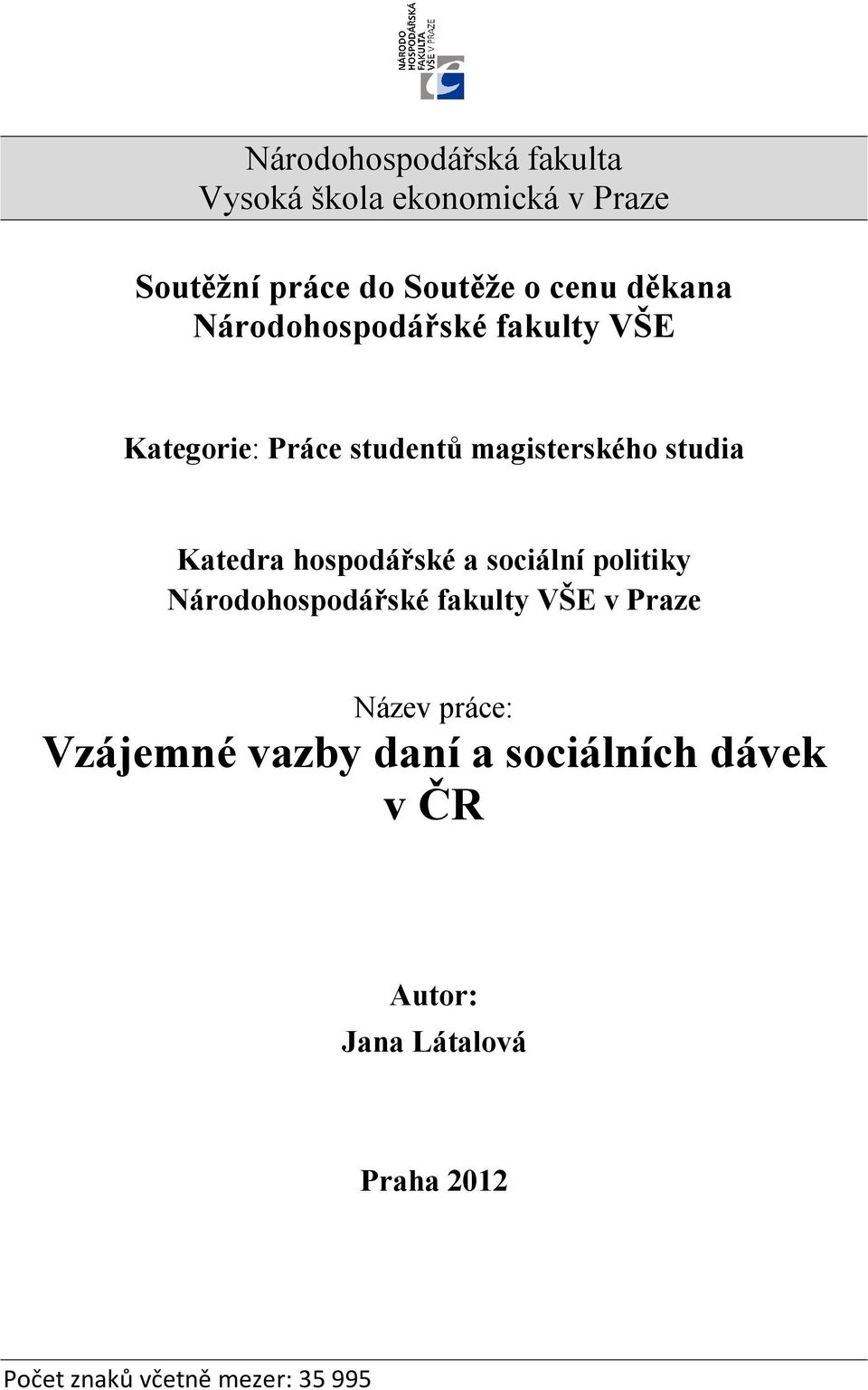 hospodářské a sociální politiky Národohospodářské fakulty VŠE v Praze Název práce: Vzájemné