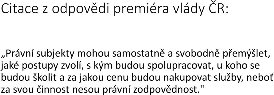 budou spolupracovat, u koho se budou školit a za jakou cenu