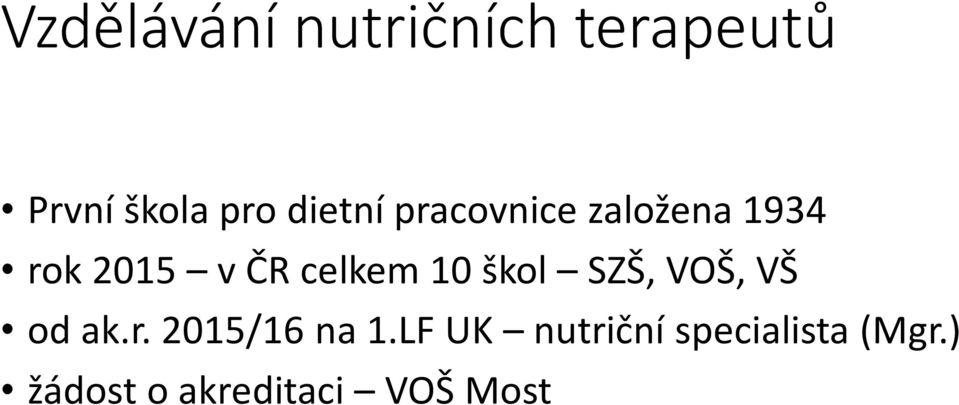 celkem 10 škol SZŠ, VOŠ, VŠ od ak.r. 2015/16 na 1.