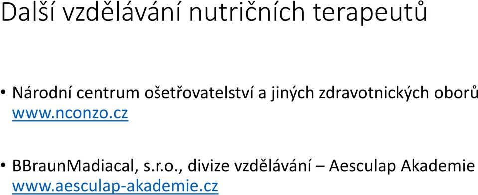 oborů www.nconzo.cz BBraunMadiacal, s.r.o., divize vzdělávání Aesculap Akademie www.