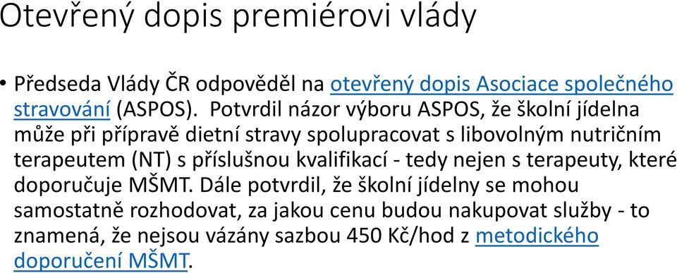 (NT) s příslušnou kvalifikací - tedy nejen s terapeuty, které doporučuje MŠMT.