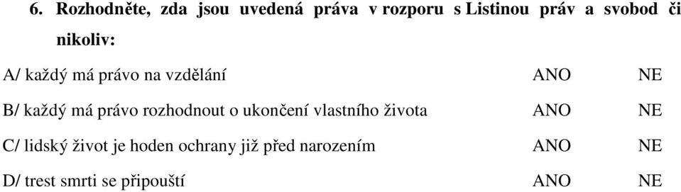 každý má právo rozhodnout o ukončení vlastního života C/