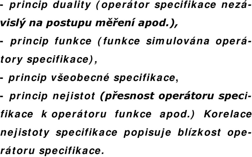 všeobecné specifikace, - princip nejistot (přesnost operátoru specifikace k