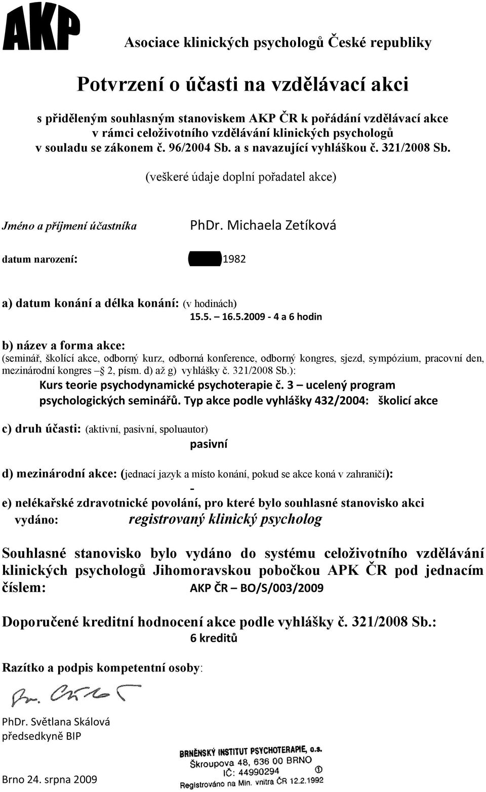 1982 a) datum konání a délka konání: (v hodinách) 15.