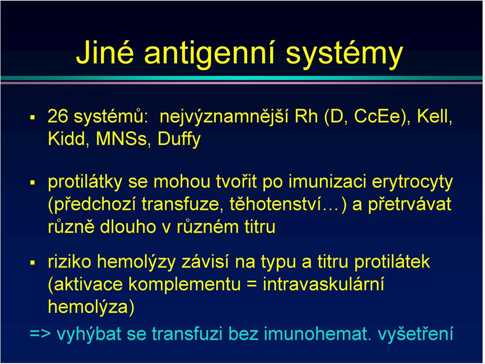 přetrvávat různě dlouho v různém titru riziko hemolýzy závisí na typu a titru protilátek