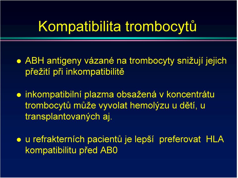 koncentrátu trombocytů může vyvolat hemolýzu u dětí, u