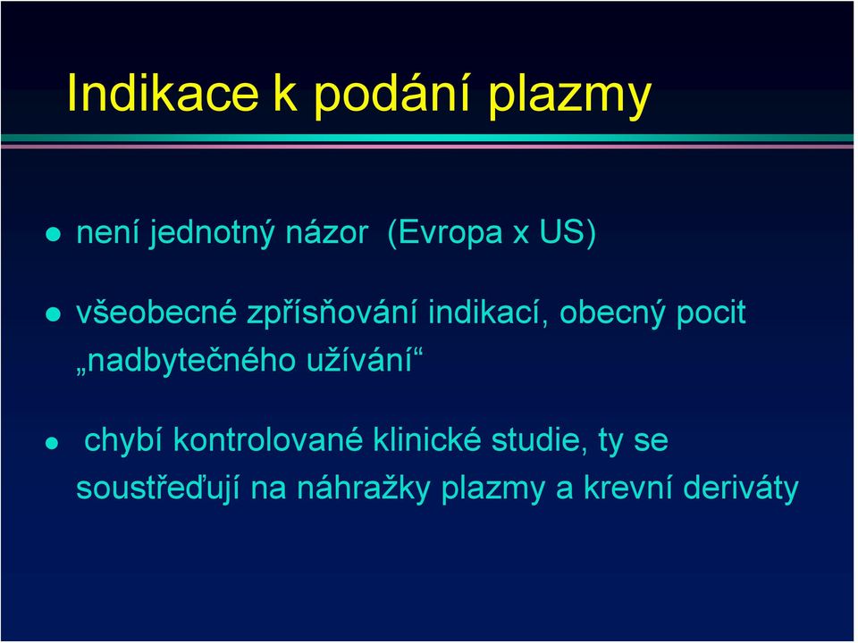 nadbytečného užívání chybí kontrolované klinické