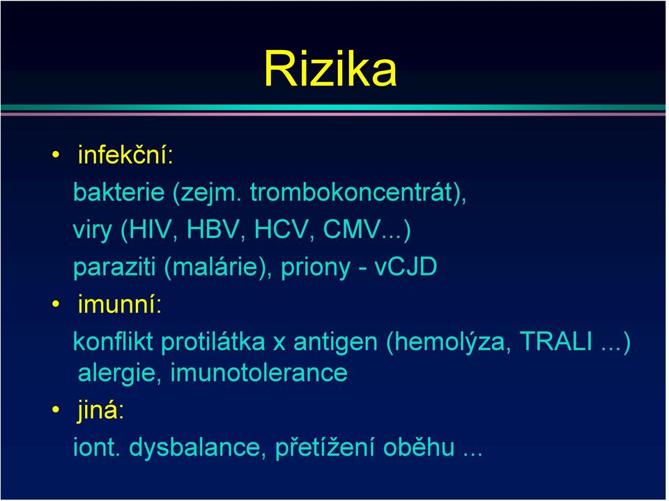 ..) paraziti (malárie), priony - vcjd imunní: konflikt