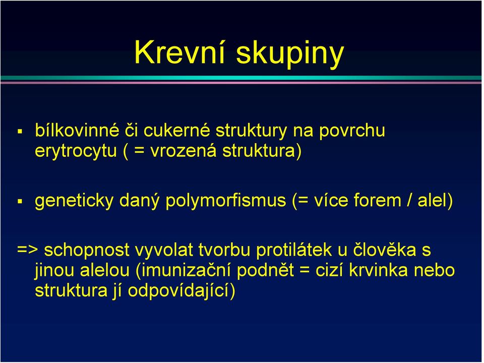 více forem / alel) => schopnost vyvolat tvorbu protilátek u člověka